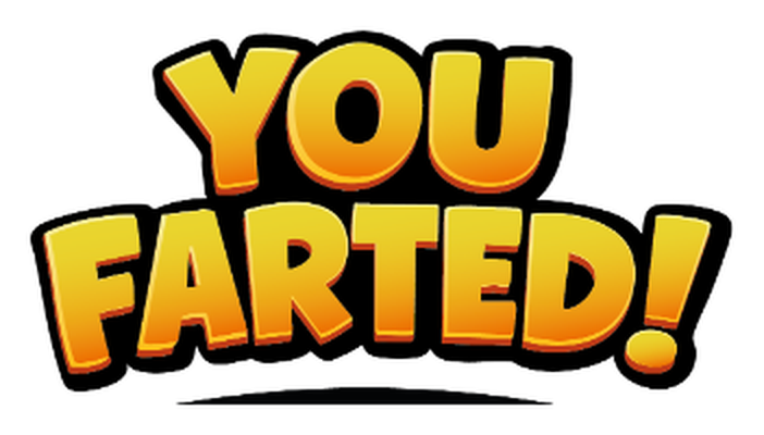 You Farted!
